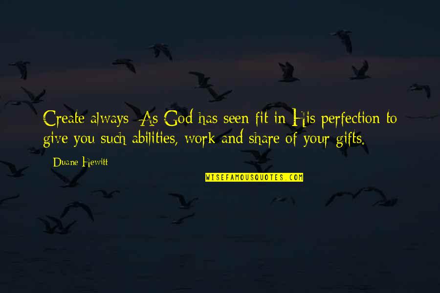Create An Inspirational Quote Quotes By Duane Hewitt: Create always: As God has seen fit in Create An Inspirational Quote Quotes By Duane Hewitt: Create always: As God has seen fit in