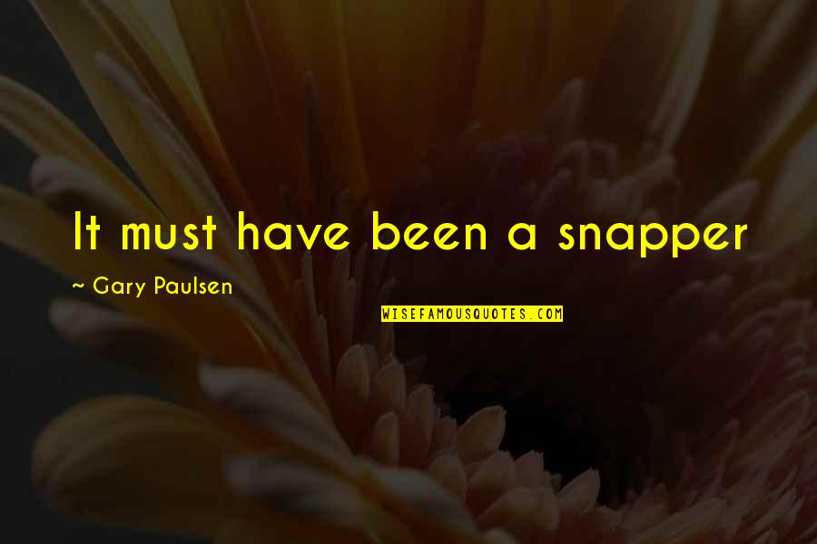 Create An Inspirational Quote Quotes By Gary Paulsen: It must have been a snapper Create An Inspirational Quote Quotes By Gary Paulsen: It must have been a snapper