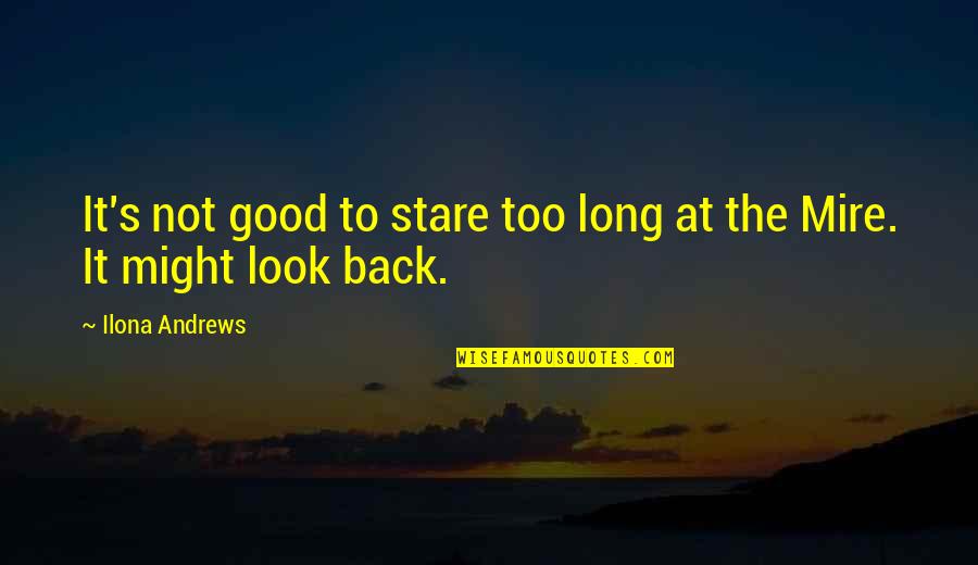 Create Healthy Habits Quotes By Ilona Andrews: It's not good to stare too long at