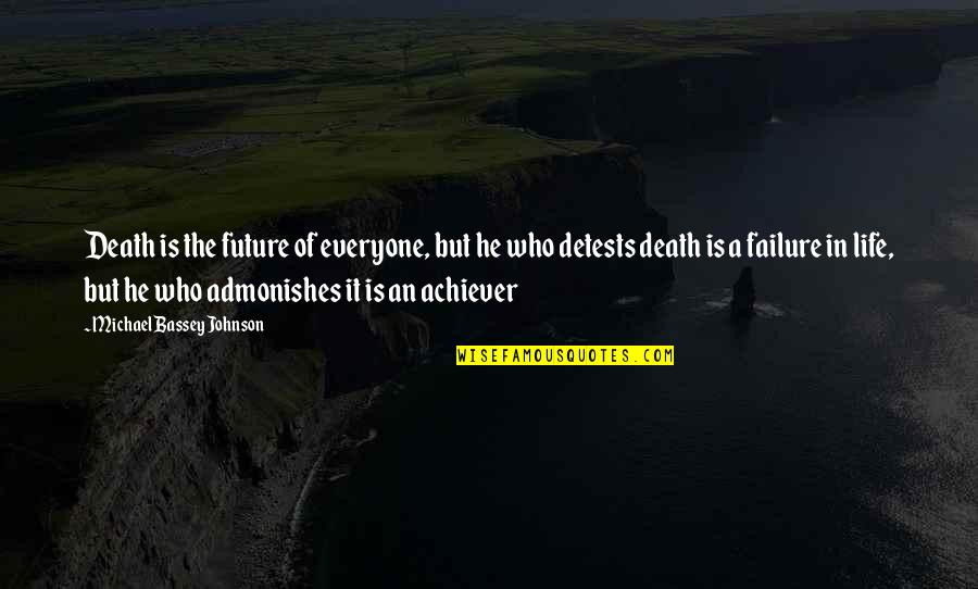 Create In Me Quotes By Michael Bassey Johnson: Death is the future of everyone, but he Create In Me Quotes By Michael Bassey Johnson: Death is the future of everyone, but he