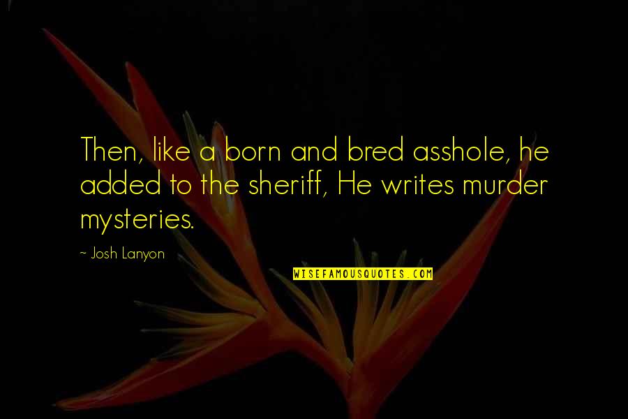 Create Memory Quotes By Josh Lanyon: Then, like a born and bred asshole, he