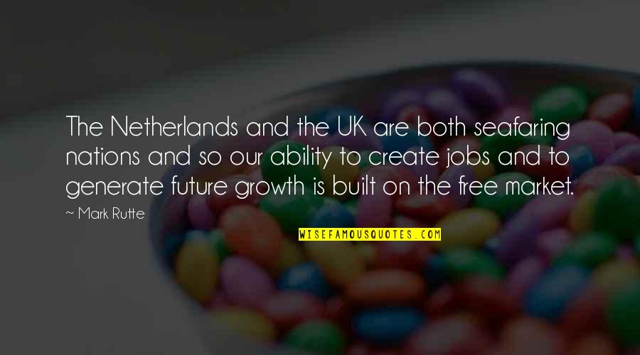 Create Our Future Quotes By Mark Rutte: The Netherlands and the UK are both seafaring