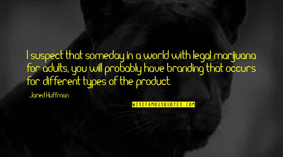 Create While Doing It Quotes By Jared Huffman: I suspect that someday in a world with Create While Doing It Quotes By Jared Huffman: I suspect that someday in a world with