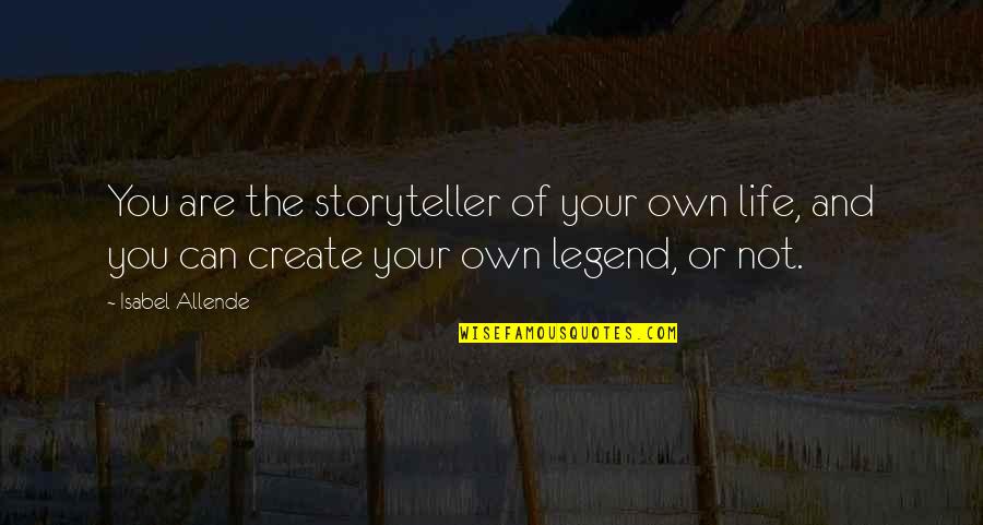 Create Your Life Quotes By Isabel Allende: You are the storyteller of your own life,