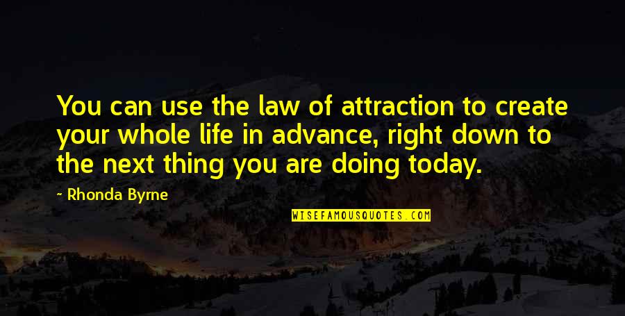 Create Your Life Quotes By Rhonda Byrne: You can use the law of attraction to