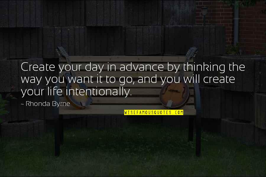 Create Your Life Quotes By Rhonda Byrne: Create your day in advance by thinking the