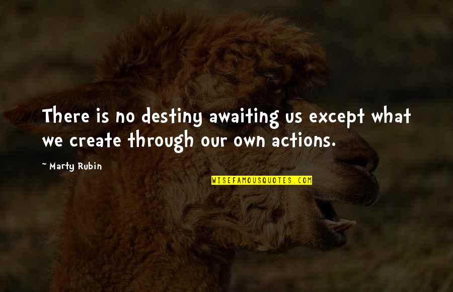 Create Your Own Destiny Quotes By Marty Rubin: There is no destiny awaiting us except what