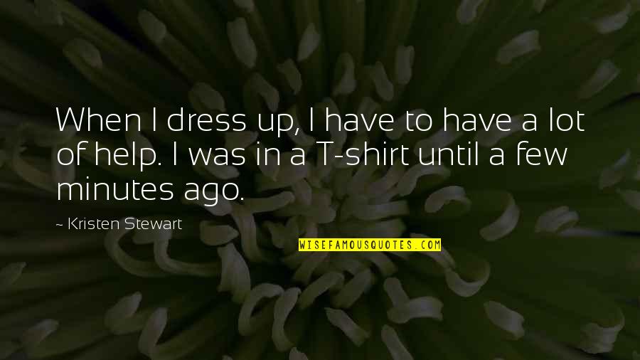 Create Your Own Funny Quotes By Kristen Stewart: When I dress up, I have to have Create Your Own Funny Quotes By Kristen Stewart: When I dress up, I have to have