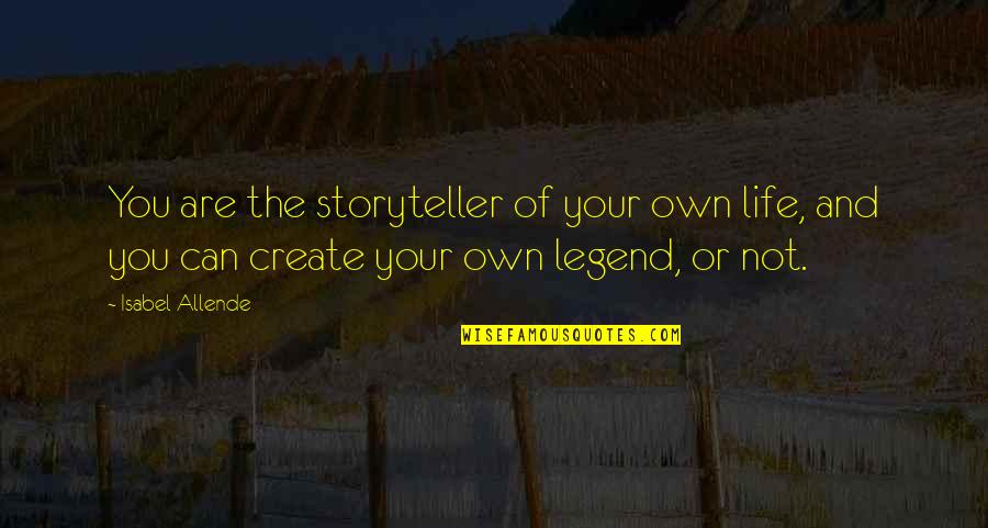 Create Your Quotes By Isabel Allende: You are the storyteller of your own life,