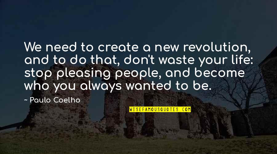 Create Your Quotes By Paulo Coelho: We need to create a new revolution, and