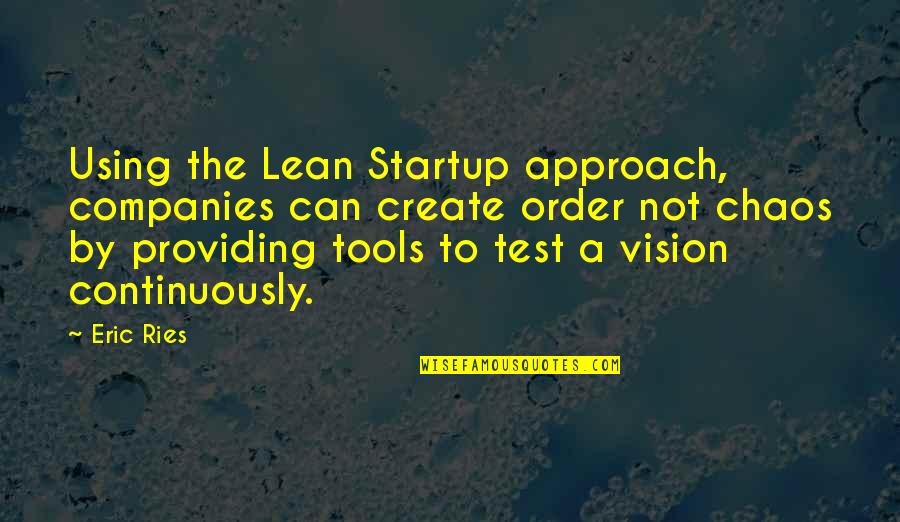 Create Your Vision Quotes By Eric Ries: Using the Lean Startup approach, companies can create