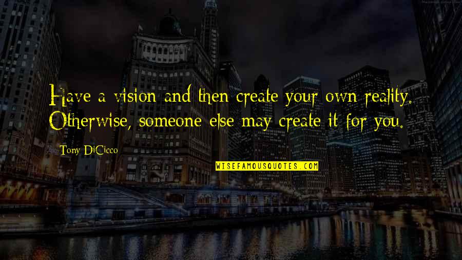 Create Your Vision Quotes By Tony DiCicco: Have a vision and then create your own