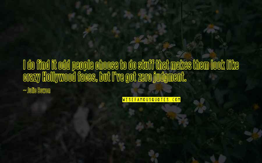 Created By Shakespeare Quotes By Julie Bowen: I do find it odd people choose to Created By Shakespeare Quotes By Julie Bowen: I do find it odd people choose to