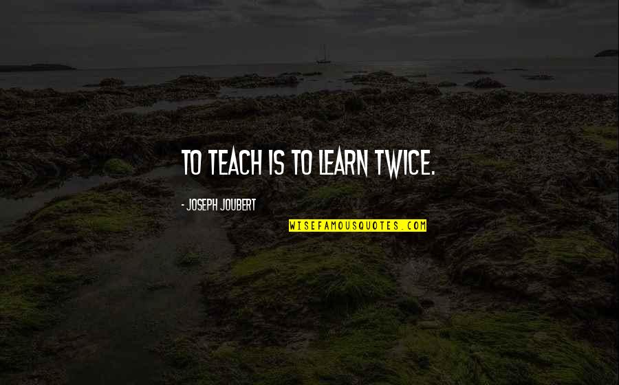Createwell Quotes By Joseph Joubert: To teach is to learn twice. Createwell Quotes By Joseph Joubert: To teach is to learn twice.