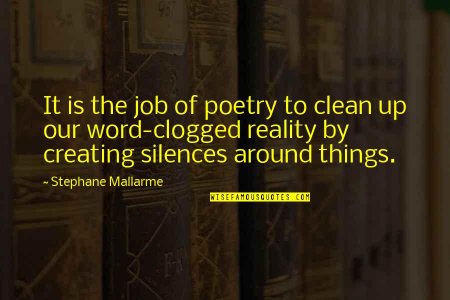 Creating A Job Quotes By Stephane Mallarme: It is the job of poetry to clean