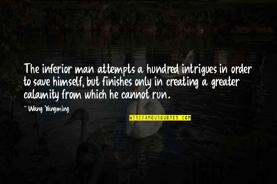 Creating A Quotes By Wang Yangming: The inferior man attempts a hundred intrigues in Creating A Quotes By Wang Yangming: The inferior man attempts a hundred intrigues in