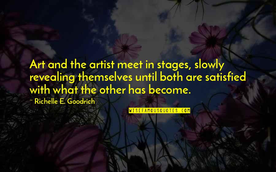 Creating And Art Quotes By Richelle E. Goodrich: Art and the artist meet in stages, slowly