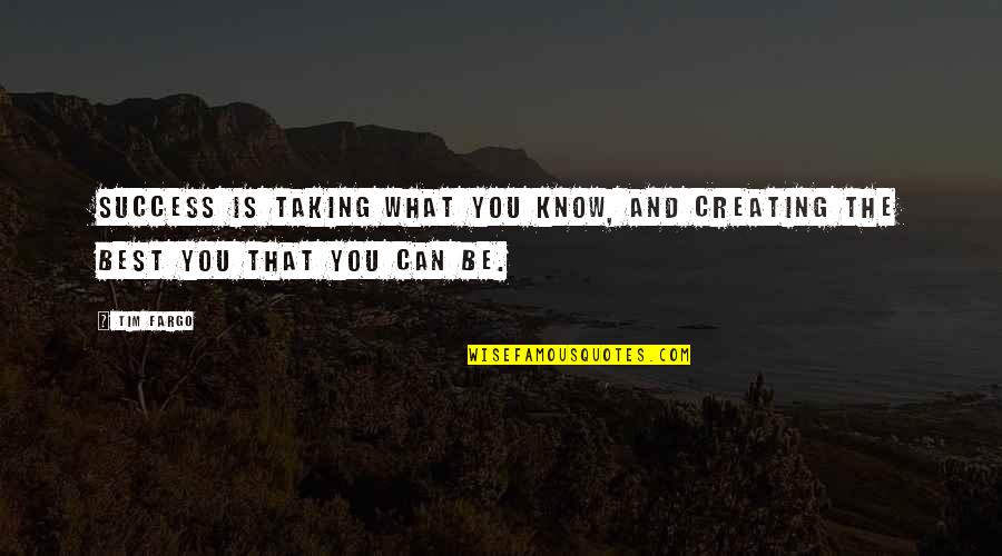 Creating And Art Quotes By Tim Fargo: Success is taking what you know, and creating