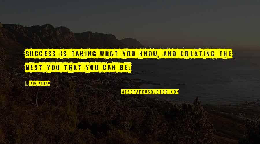 Creating Art Quotes By Tim Fargo: Success is taking what you know, and creating