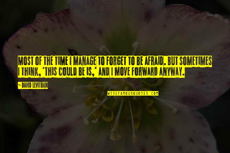 Creating Culture Quotes By David Levithan: Most of the time I manage to forget