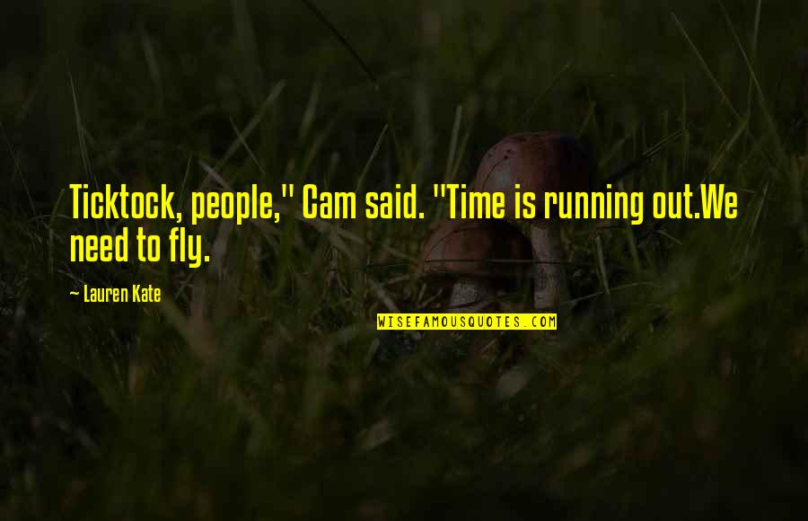 Creating Our Own Reality Quotes By Lauren Kate: Ticktock, people," Cam said. "Time is running out.We