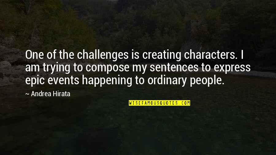 Creating Quotes By Andrea Hirata: One of the challenges is creating characters. I