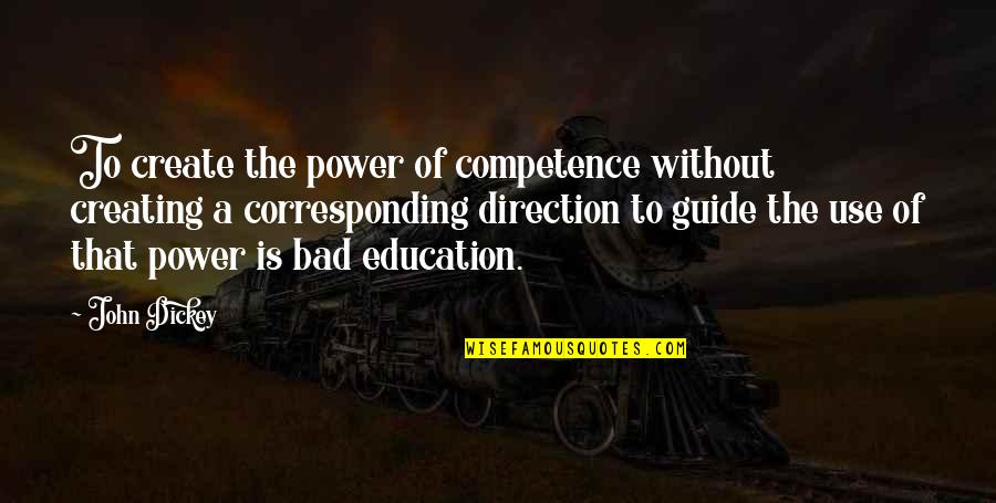 Creating Quotes By John Dickey: To create the power of competence without creating