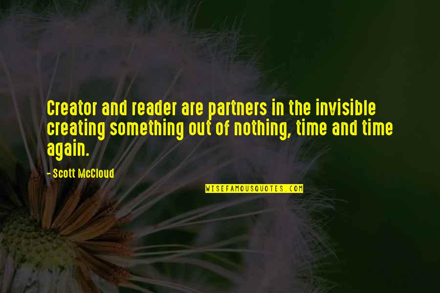 Creating Something From Nothing Quotes By Scott McCloud: Creator and reader are partners in the invisible