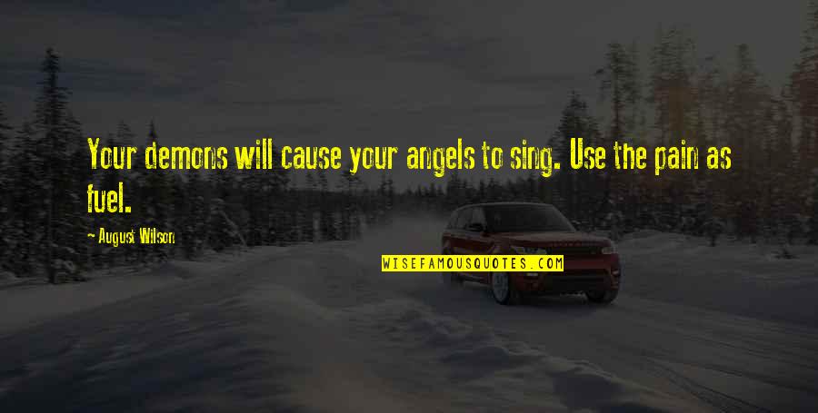 Creating Something New Quotes By August Wilson: Your demons will cause your angels to sing.