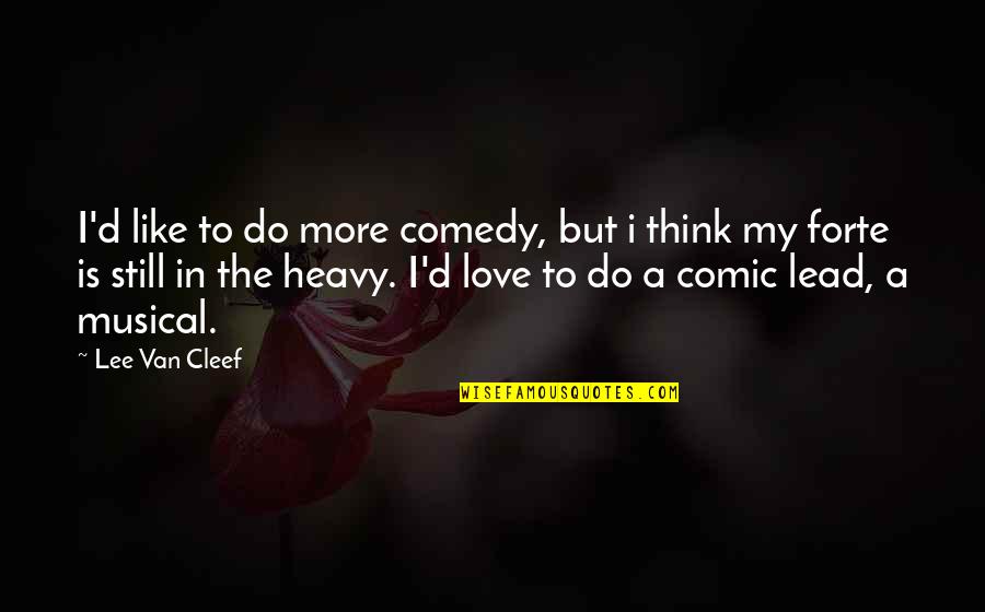 Creating Something New Quotes By Lee Van Cleef: I'd like to do more comedy, but i