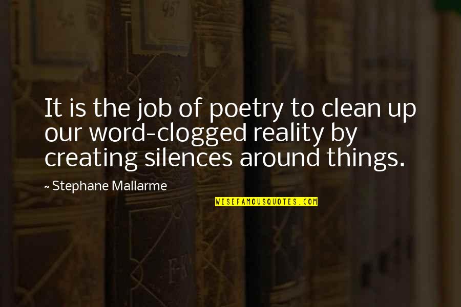 Creating Things Quotes By Stephane Mallarme: It is the job of poetry to clean