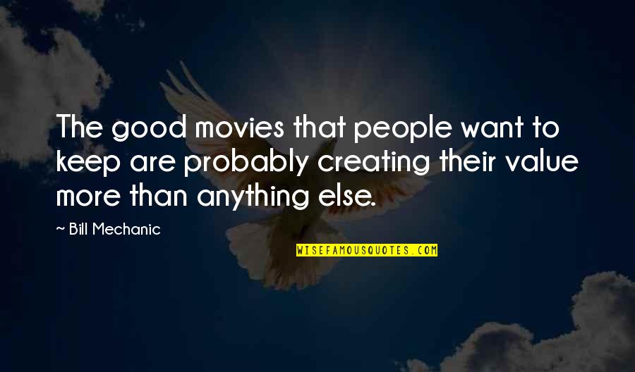 Creating Value Quotes By Bill Mechanic: The good movies that people want to keep