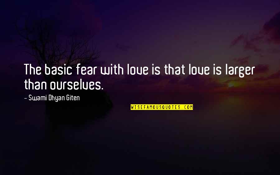 Creating Wonders Tiktok Quotes By Swami Dhyan Giten: The basic fear with love is that love Creating Wonders Tiktok Quotes By Swami Dhyan Giten: The basic fear with love is that love