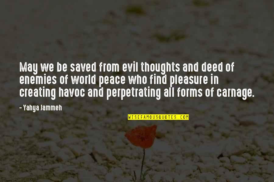 Creating Your Own World Quotes By Yahya Jammeh: May we be saved from evil thoughts and Creating Your Own World Quotes By Yahya Jammeh: May we be saved from evil thoughts and