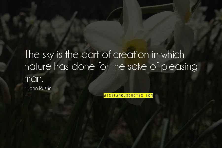Creation And Nature Quotes By John Ruskin: The sky is the part of creation in