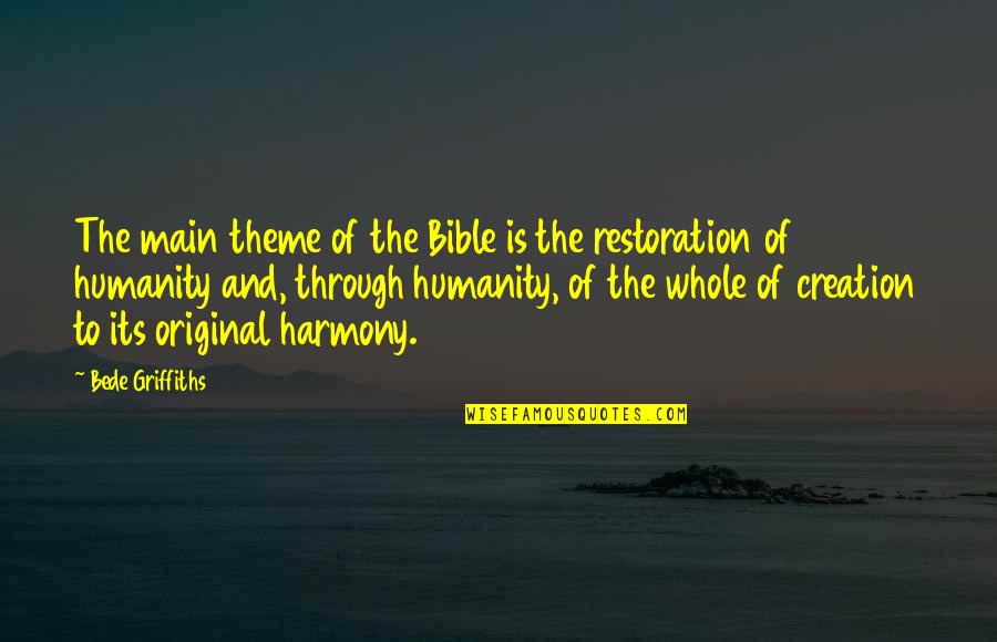 Creation Bible Quotes By Bede Griffiths: The main theme of the Bible is the Creation Bible Quotes By Bede Griffiths: The main theme of the Bible is the