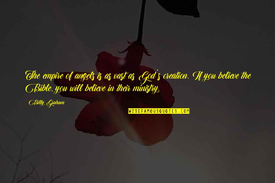 Creation Bible Quotes By Billy Graham: The empire of angels is as vast as Creation Bible Quotes By Billy Graham: The empire of angels is as vast as