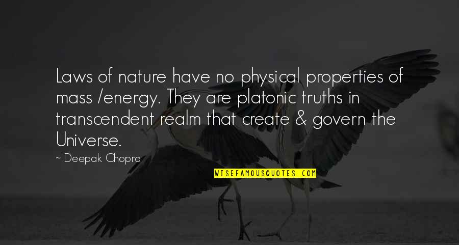 Creation Of The Universe Quotes By Deepak Chopra: Laws of nature have no physical properties of