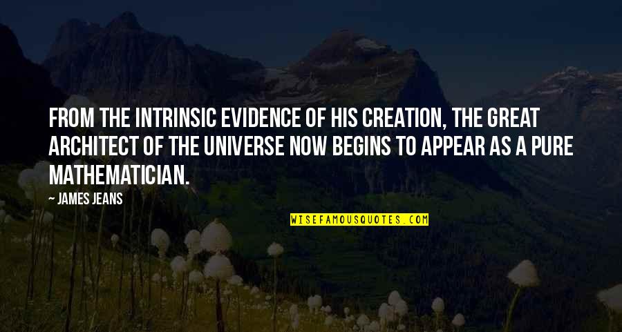 Creation Of The Universe Quotes By James Jeans: From the intrinsic evidence of his creation, the