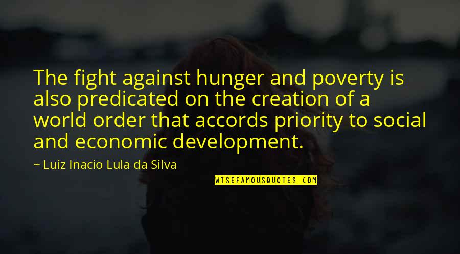 Creation Of The World Quotes By Luiz Inacio Lula Da Silva: The fight against hunger and poverty is also