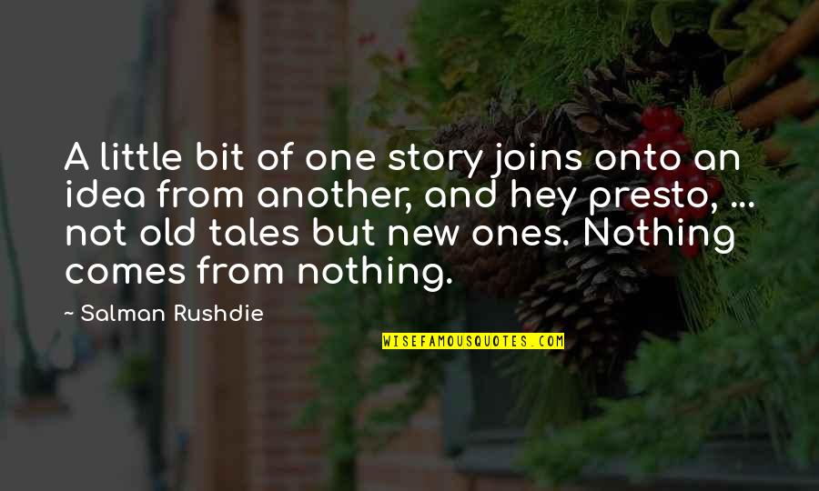 Creation Story Quotes By Salman Rushdie: A little bit of one story joins onto