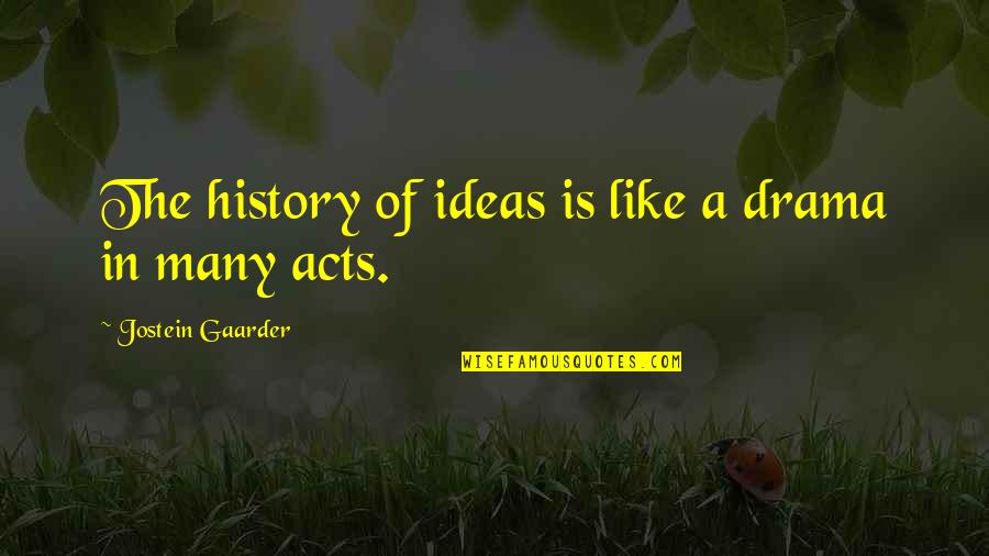 Creation Versus Evolution Quotes By Jostein Gaarder: The history of ideas is like a drama