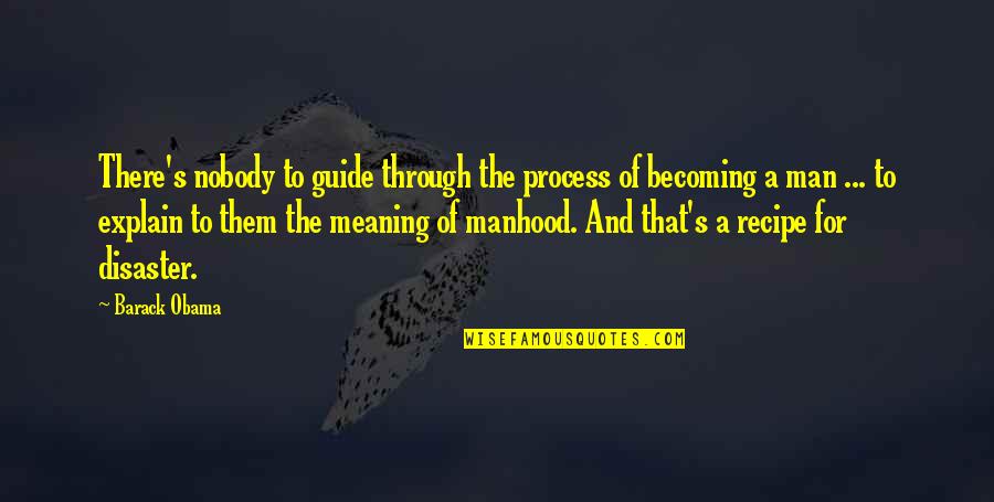 Creationism Vs Evolution Quotes By Barack Obama: There's nobody to guide through the process of