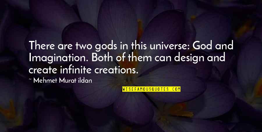 Creations Of God Quotes By Mehmet Murat Ildan: There are two gods in this universe: God