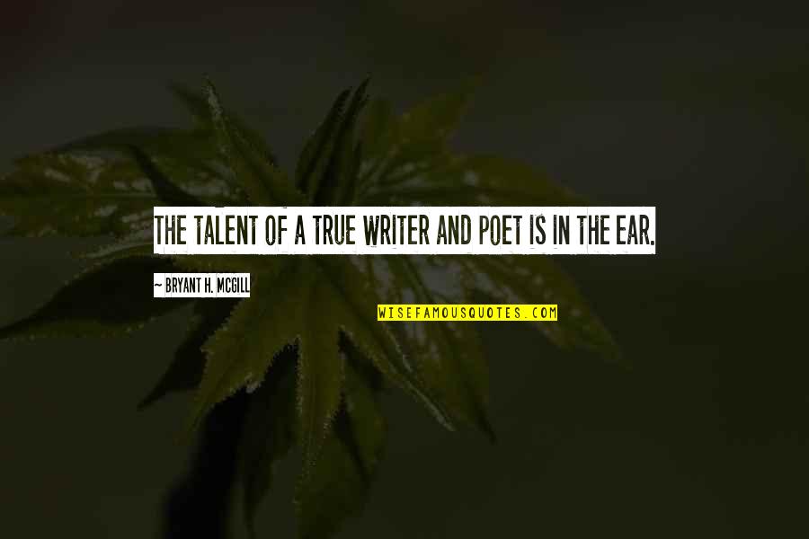 Creativando Quotes By Bryant H. McGill: The talent of a true writer and poet