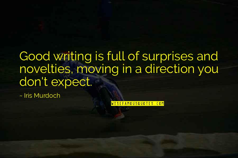 Creativas Group Quotes By Iris Murdoch: Good writing is full of surprises and novelties,