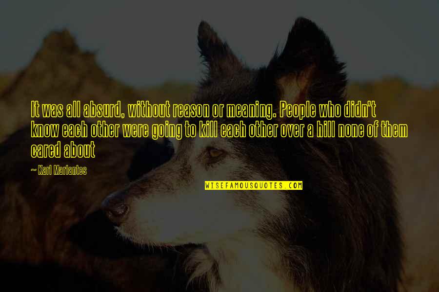 Creativas Imagenes Quotes By Karl Marlantes: It was all absurd, without reason or meaning. Creativas Imagenes Quotes By Karl Marlantes: It was all absurd, without reason or meaning.