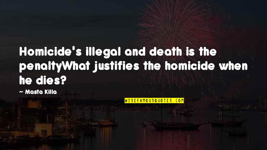Creativas Imagenes Quotes By Masta Killa: Homicide's illegal and death is the penaltyWhat justifies