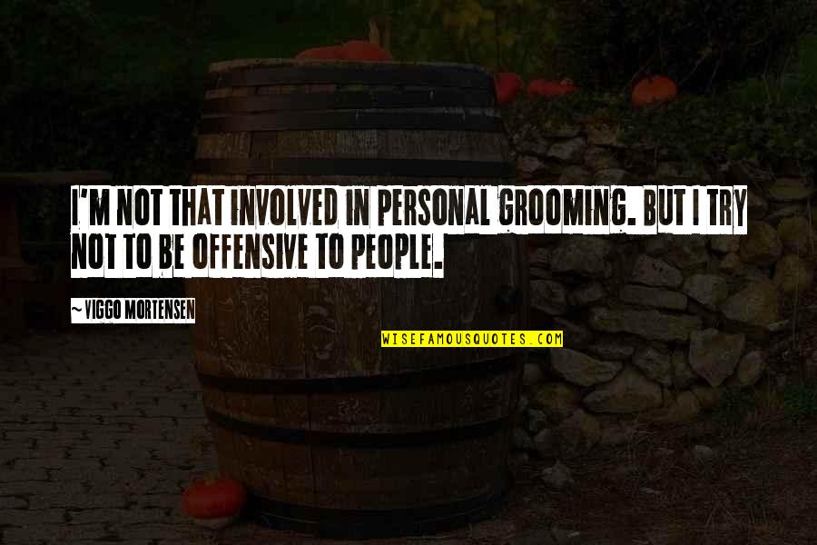 Creativas Imagenes Quotes By Viggo Mortensen: I'm not that involved in personal grooming. But Creativas Imagenes Quotes By Viggo Mortensen: I'm not that involved in personal grooming. But