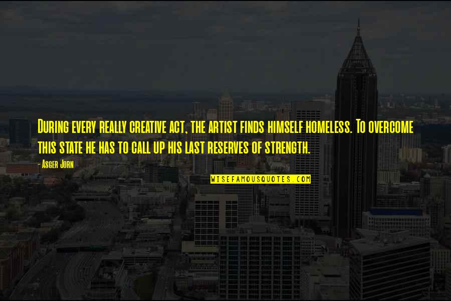 Creative Act Quotes By Asger Jorn: During every really creative act, the artist finds Creative Act Quotes By Asger Jorn: During every really creative act, the artist finds